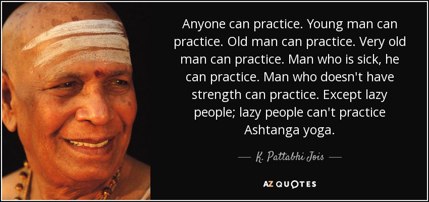 Quote by K. Pattabhi Jois about the accessibility of Ashtanga Yoga for people of different ages and abilities.